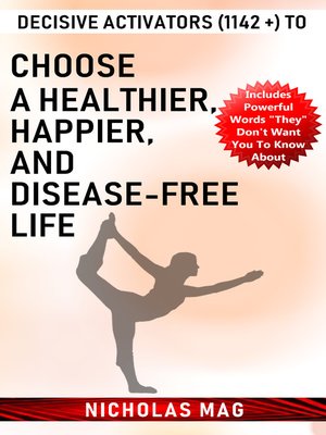 cover image of Decisive Activators (1142 +) to Choose a Healthier, Happier, and Disease-Free Life